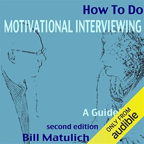 How to Do Motivational Interviewing: A Guidebook (Audio Download): Bill ...