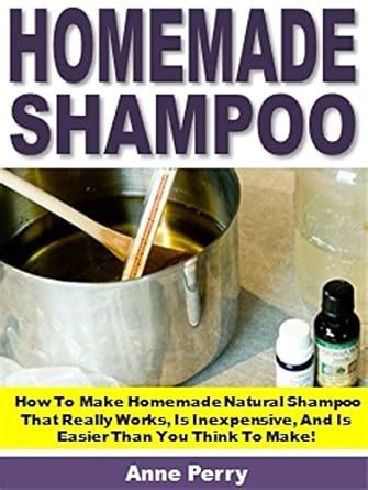 Homemade Shampoo: How To Make Homemade Natural Shampoo That Really ...