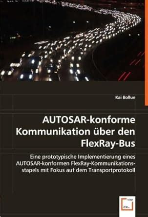 AUTOSAR-konforme Kommunikation über den FlexRay-Bus: Eine prototypische ...