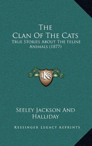 Buy The Clan Of The Cats: True Stories About The Feline Animals (1877 ...