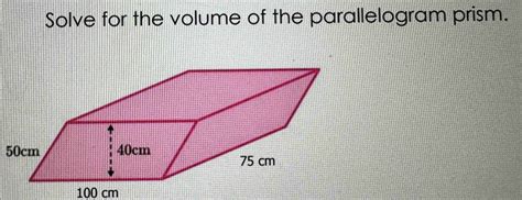 Solve for the volume of the parallelogram | StudyX