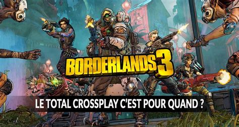 Borderlands 3 crossplay pour jouer entre joueurs PS4, PS5, consoles ...