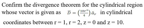 Solved Confirm the divergence theorem for the cylindrical | Chegg.com
