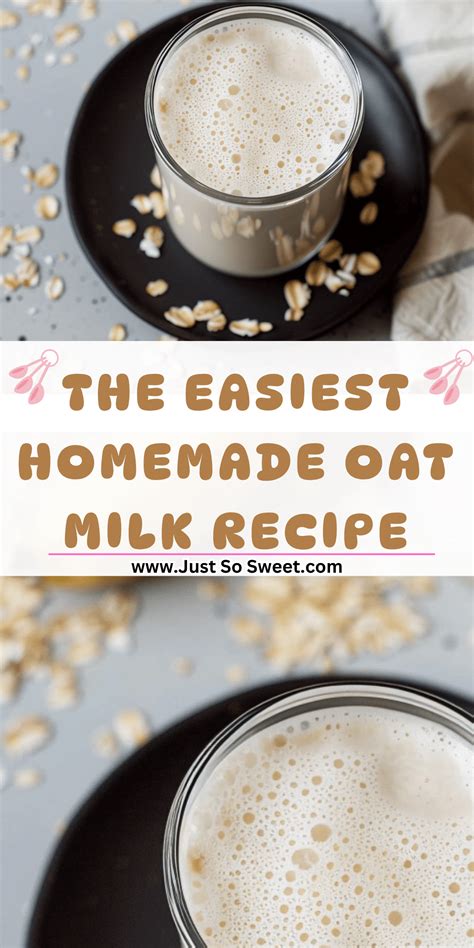 The Easiest Homemade Oat Milk Recipe | Just So Sweet