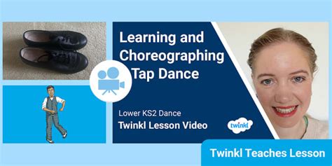 Lower KS2 Tap Dance: Video Lesson (teacher made) - Twinkl