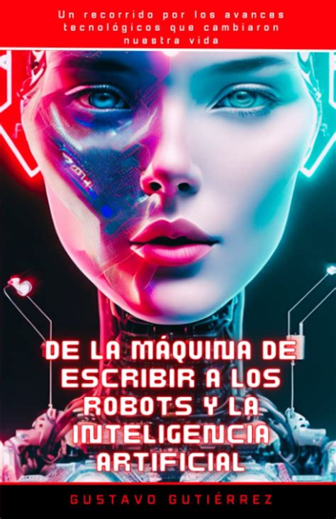 Buy De la Máquina de Escribir a los Robots y la inteligencia artificial ...