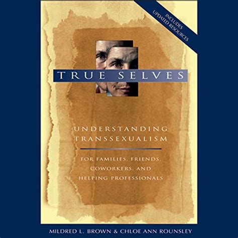 True Selves: Understanding Transsexualism - For Families, Friends ...