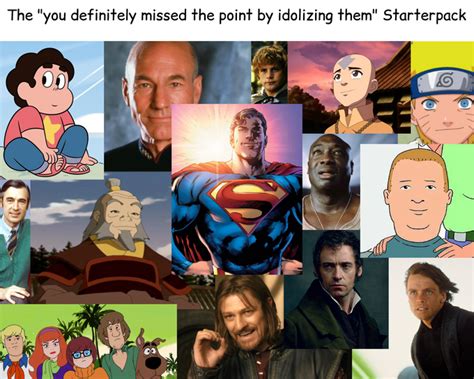 The "You Definitely Missed the Point by Idolizing Them" Starterpack ...