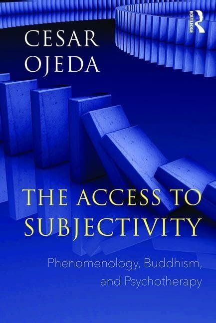 Buy The Access to Subjectivity: Phenomenology, Buddhism, and ...