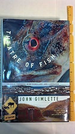 Theatre of Fish: Travels Through Newfoundland and Labrador : Gimlette ...