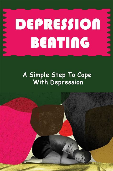 Depression Beating: A Simple Step To Cope With Depression eBook ...