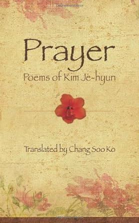Prayer: Poems of Kim Je-hyun eBook : Kim Je-hyun, Chang Soo Ko: Amazon ...