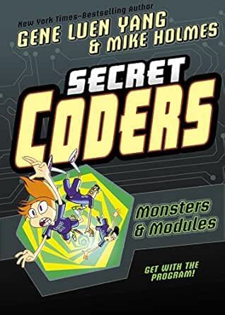 Secret Coders: Monsters & Modules eBook : Yang, Gene Luen, Holmes, Mike ...