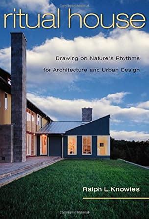 Buy Ritual House: Drawing on Nature's Rhythms for Architecture and ...
