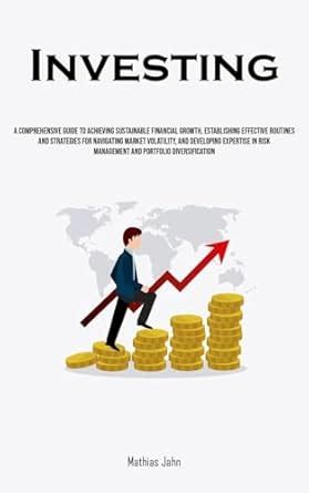 Buy Investing: A Comprehensive Guide To Achieving Sustainable Financial ...