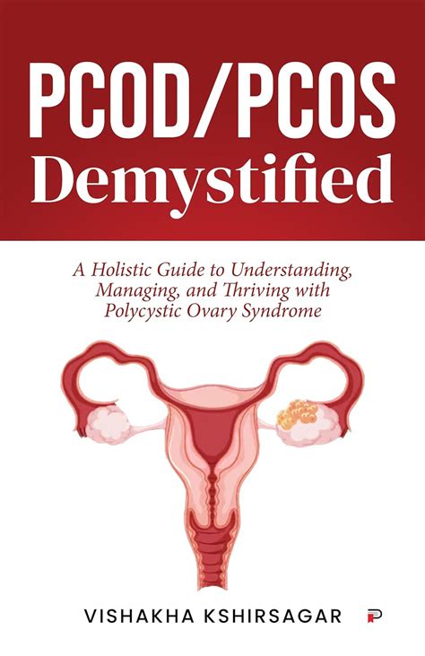 PCOD/PCOS Demystified: A HOLISTIC GUIDE TO UNDERSTANDING, MANAGING, AND ...