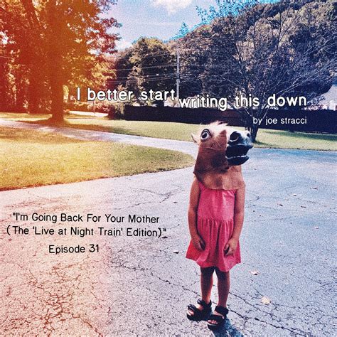 I Better Start Writing This Down, Ep. 31: I’m Going Back For Your ...