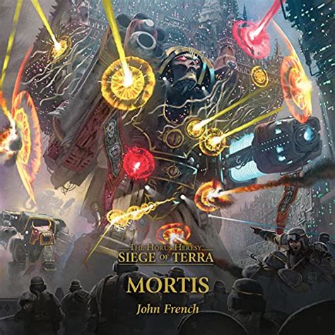 Mortis: The Horus Heresy: Siege of Terra, Book 5 (Audio Download): John ...