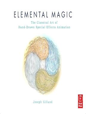 Elemental Magic: The Art of Special Effects Animation eBook : Gilland ...