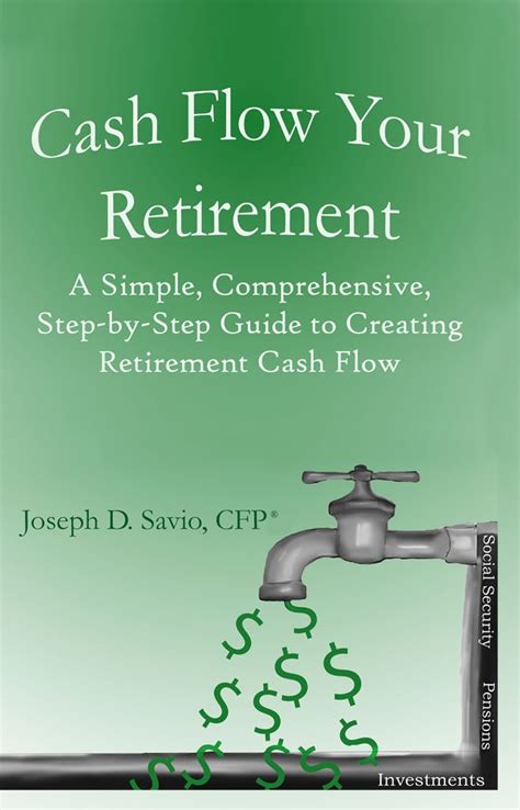 Cash Flow Your Retirement: A Simple, Comprehensive, Step-by-Step Guide ...