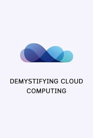 Demystifying Cloud Computing: From Basic to Advanced eBook : R ...