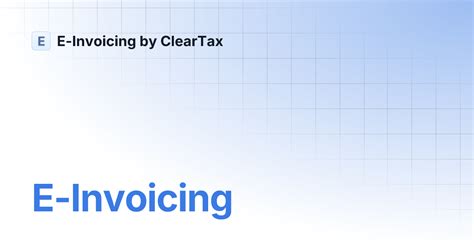 E-Invoicing | E-Invoicing by ClearTax