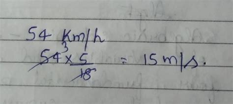 Covert a speed of 54 km/h to m/s. - Brainly.in