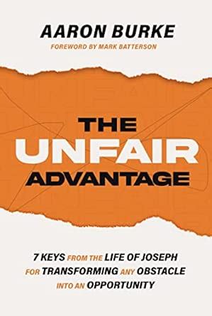 The Unfair Advantage: 7 Keys from the Life of Joseph for Transforming ...
