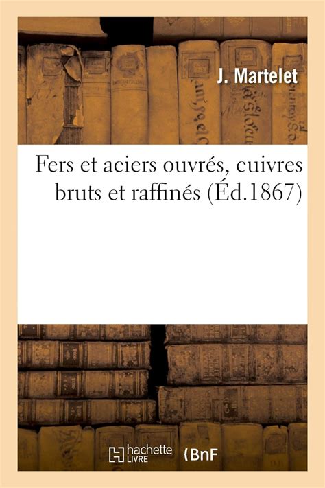 Buy Fers Et Aciers Ouvrés, Cuivres Bruts Et Raffinés Book Online at Low ...