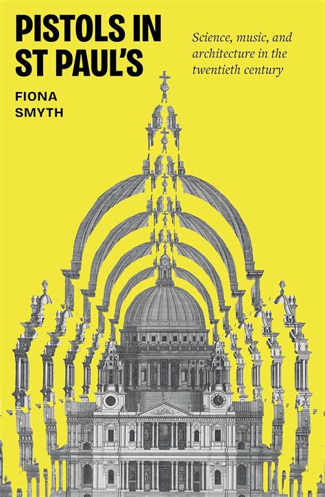 Buy Pistols in St Paul's: Science, Music, and Architecture in the ...