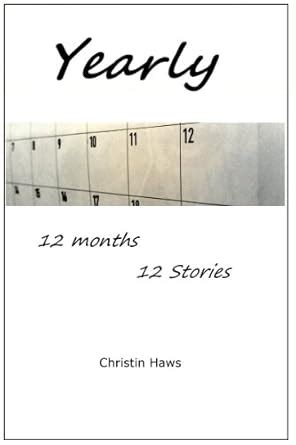 Yearly: A Collection of 12 Short Stories eBook : Haws, Christin: Amazon ...