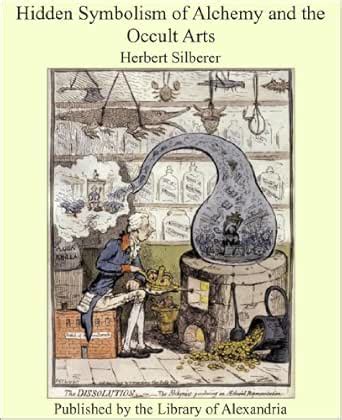 Hidden Symbolism of Alchemy and the Occult Arts eBook : Silberer ...