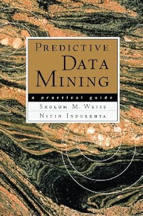Buy Predictive Data Mining: A Practical Guide (The Morgan Kaufmann ...
