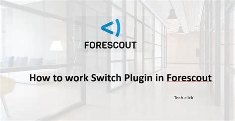 How to work Switch Plugin in Forescout