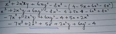 x3 + 2x2y + 6xy2 - 8x3 from 4 - 5x + 6x2 - 8x2 * note that that is not ...