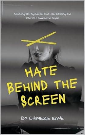 Hate Behind the Screen: Standing Up, Speaking Out, and Making the ...