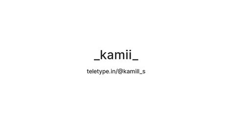 _kamii_ — Teletype