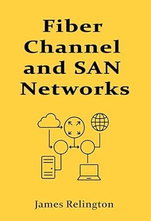 Fiber Channel and SAN Networks: A Complete Implementation Guide eBook ...