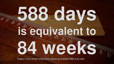 588 d to wk - How long is 588 days in weeks? [CONVERT]