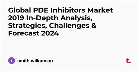 Global PDE Inhibitors Market 2019 In-Depth Analysis, Strategies ...