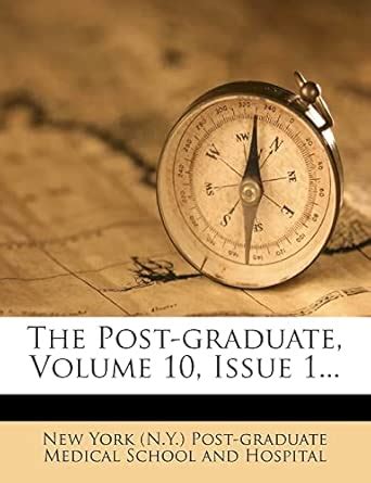 The Post-Graduate, Volume 10, Issue 1... : New York (N y ) Post ...