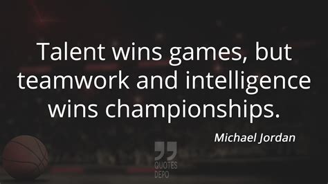Quote by Michael Jordan: Talent Wins Games But Teamwork and ...