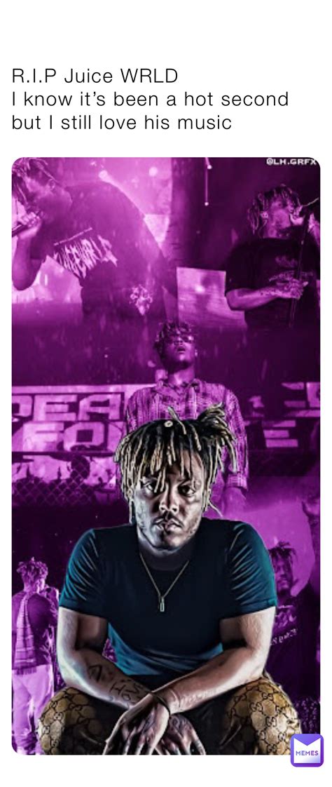 R.I.P Juice WRLD I know it’s been a hot second but I still love his ...