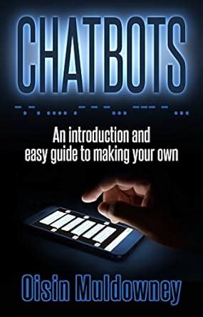 Chatbots: An Introduction And Easy Guide To Making Your Own eBook ...