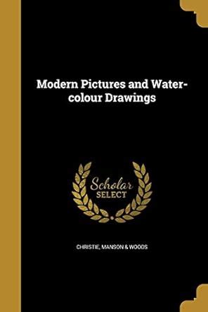 Modern Pictures and Water-colour Drawings : Christie, Manson & Woods ...