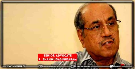 Senior Advocate R Shanmugasundaram appointed as the next advocate ...