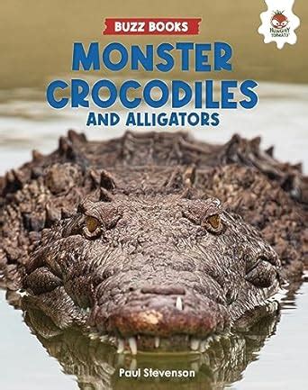 Monster Crocodiles and Alligators (Buzz Books) : Stevenson, Paul ...