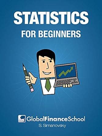 Statistics for Beginners: Make Sense of Basic Concepts and Methods of ...