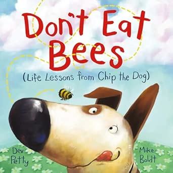 Don't Eat Bees: Life Lessons from Chip the Dog : Petty, Dev, Boldt ...
