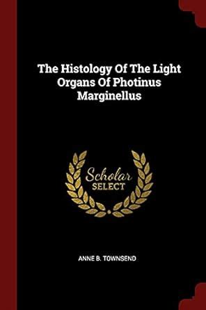 The Histology Of The Light Organs Of Photinus Marginellus : Townsend ...